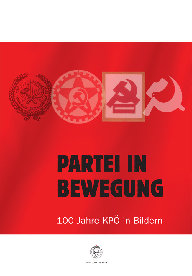 Partei in Bewegung. 100 Jahre KPÖ in Bildern
