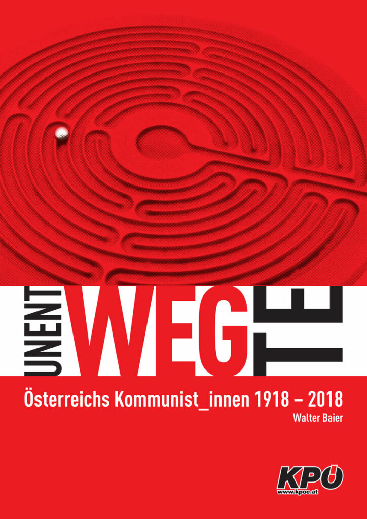 Walter Baier: Unentwegte. Österreichs KommunistInnen 1918–2018